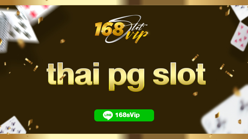 thai pg slot สล็อต ไทย แลนด์ 168slot เว็บสล็อตออนไลน์ดีที่สุด 2025